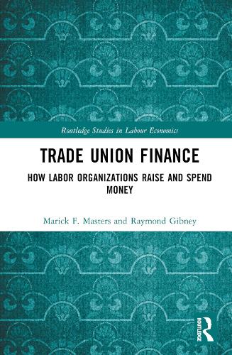 Паперова книга «Trade Union Finance: How Labor Organizations Raise and Spend Money», авторів Марік Ф. Мастерс, Реймонд Гібні - фото №1