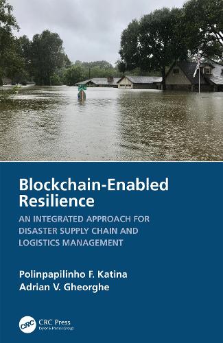 [object Object] «Blockchain-Enabled Resilience: An Integrated Approach for Disaster Supply Chain and Logistics Management», авторов Адриан В. Георге, Полинпапилиньо Ф. Катина - фото №1
