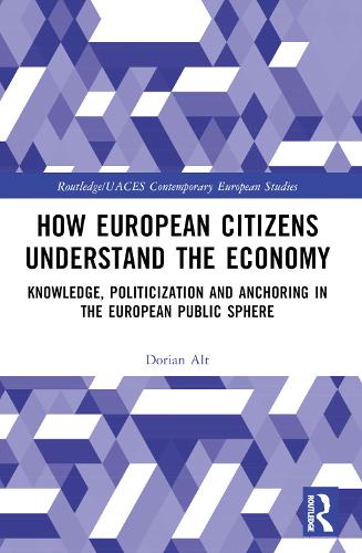 Бумажная книга «How European Citizens Understand the Economy: Knowledge, Politicization and Anchoring in the European Public Sphere», автор Дориан Альт - фото №1
