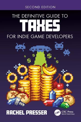 [object Object] «The Definitive Guide to Taxes for Indie Game Developers», автор Рейчел Прессер - фото №1