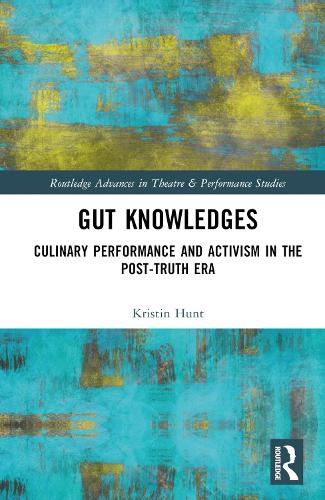 Бумажная книга «Gut Knowledges: Culinary Performance and Activism in the Post-Truth Era», автор Кристин Хант - фото №1