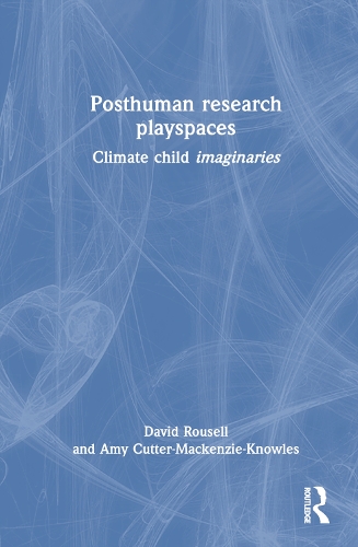 Бумажная книга «Posthuman research playspaces: Climate child imaginaries», авторов Эми Каттер-Маккензи-Ноулз, Дэвид Руселл - фото №1