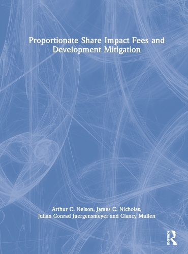 Бумажная книга «Proportionate Share Impact Fees and Development Mitigation», авторов Артур К. Нельсон, Клэнси Маллен, Джеймс К. Николас, Джулиан Конрад Юргенсмайер - фото №1