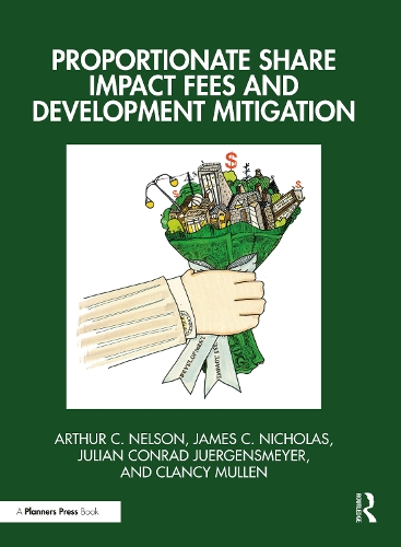 Бумажная книга «Proportionate Share Impact Fees and Development Mitigation», авторов Артур К. Нельсон, Клэнси Маллен, Джеймс К. Николас, Джулиан Конрад Юргенсмайер - фото №1