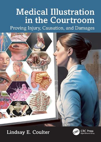 Бумажная книга «Medical Illustration in the Courtroom: Proving Injury, Causation, and Damages», автор Линдси Э. Коултер - фото №1