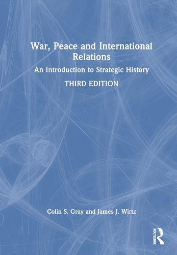 Бумажная книга «War, Peace and International Relations: An Introduction to Strategic History», автор Джеймс Дж. Виртц - фото №1
