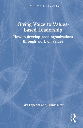 Паперова книга «Giving Voice to Values-based Leadership: How to Develop Good Organizations Through Work on Values», авторів Френк Елтер, Грі Еспедаль - фото №1