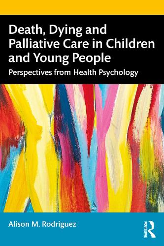 Бумажная книга «Death, Dying and Palliative Care in Children and Young People: Perspectives from Health Psychology», автор Элисон М. Родригес - фото №1