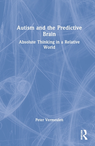 Паперова книга «Autism and The Predictive Brain: Absolute Thinking in a Relative World», автор Пітер Вермеулен - фото №1