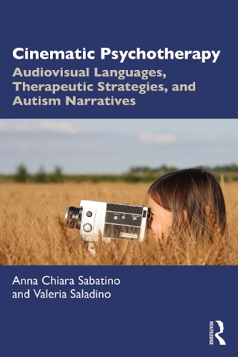 Бумажная книга «Cinematic Psychotherapy: Audiovisual Languages, Therapeutic Strategies, and Autism Narratives», авторов Анна Кьяра Сабатино, Валерия Саладино - фото №1