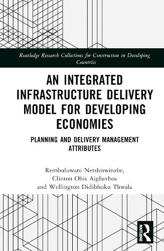 Паперова книга «An Integrated Infrastructure Delivery Model for Developing Economies: Planning and Delivery Management Attributes», авторів Клінтон Айгбавбоа, Рембулувані Нетшісвінже, Веллінгтон Дідібхуку Твала - фото №1