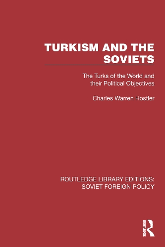 Бумажная книга «Turkism and the Soviets: The Turks of the World and Their Political Objectives», автор Чарльз Уоррен Хостлер - фото №1