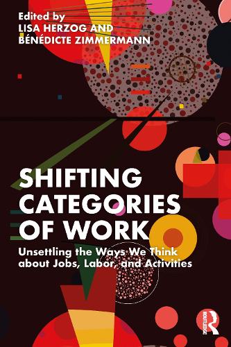 Бумажная книга «Shifting Categories of Work: Unsettling the Ways We Think about Jobs, Labor, and Activities» - фото №1
