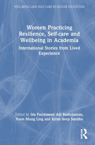 Бумажная книга «Women Practicing Resilience, Self-care and Wellbeing in Academia: International Stories from Lived Experience» - фото №1