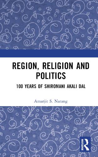 Бумажная книга «Region, Religion and Politics: 100 Years of Shiromani Akali Dal» - фото №1