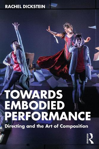 Бумажная книга «Towards Embodied Performance: Directing and the Art of Composition», автор Рэйчел Дикштейн - фото №1