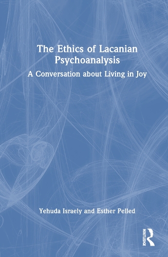 Бумажная книга «The Ethics of Lacanian Psychoanalysis: A Conversation about Living in Joy», авторов Эстер Пеллед, Иегуда Исраэли - фото №1