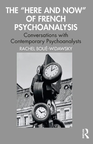 Бумажная книга «The “Here and Now” of French Psychoanalysis: Conversations with Contemporary Psychoanalysts», автор Рэйчел Буэ-Видавски - фото №1