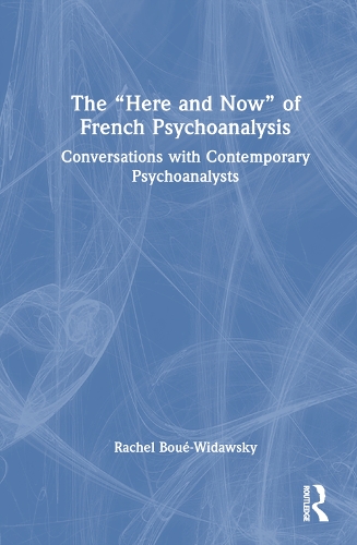 Паперова книга «The “Here and Now” of French Psychoanalysis: Conversations with Contemporary Psychoanalysts», автор Рейчел Буе-Відавскі - фото №1
