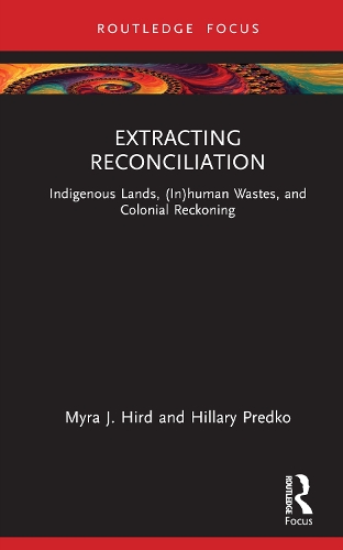 Бумажная книга «Extracting Reconciliation: Indigenous Lands, (In)human Wastes, and Colonial Reckoning», автор Хиллари Предко - фото №1