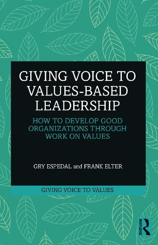 Паперова книга «Giving Voice to Values-based Leadership: How to Develop Good Organizations Through Work on Values», авторів Френк Елтер, Грі Еспедаль - фото №1