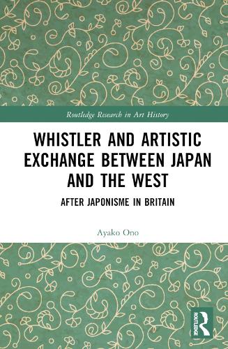 Бумажная книга «Whistler and Artistic Exchange between Japan and the West: After Japonisme in Britain», автор Аяко Оно - фото №1