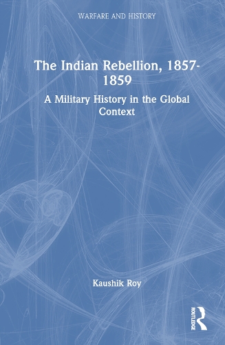 Бумажная книга «The Indian Rebellion, 1857-1859: A Military History in the Global Context», автор Каушик Рой - фото №1