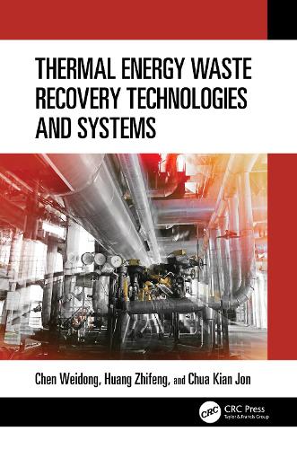 Бумажная книга «Thermal Energy Waste Recovery Technologies and Systems», авторов Киан Джон Чуа, Вэйдун Чэнь, Чжифэн Хуан - фото №1