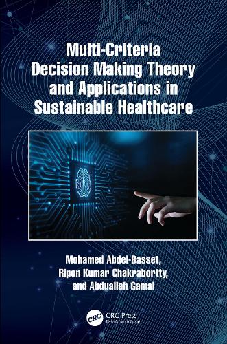 [object Object] «Multi-Criteria Decision Making Theory and Applications in Sustainable Healthcare», авторов Абдуаллах Гамаль, Мохамед Абдель-Бассет, Рипон Кумар Чакрабортти - фото №1