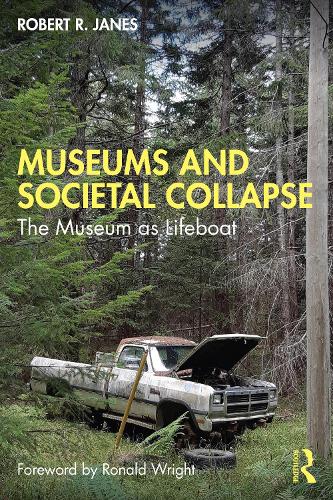 Бумажная книга «Museums and Societal Collapse: The Museum as Lifeboat», автор Роберт Р. Джейнс - фото №1