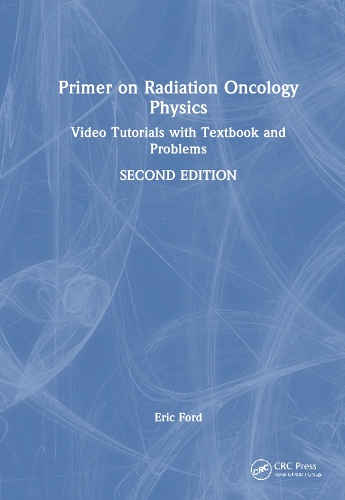 Бумажная книга «Primer on Radiation Oncology Physics: Video Tutorials with Textbook and Problems», автор Эрик Форд - фото №1