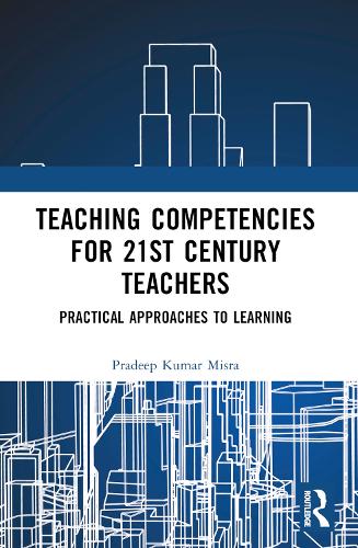 Бумажная книга «Teaching Competencies for 21st Century Teachers: Practical Approaches to Learning», автор Прадип Кумар Мисра - фото №1