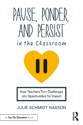Бумажная книга «Pause, Ponder, and Persist in the Classroom: How Teachers Turn Challenges into Opportunities for Impact», автор Джули Шмидт Хассон - фото №1