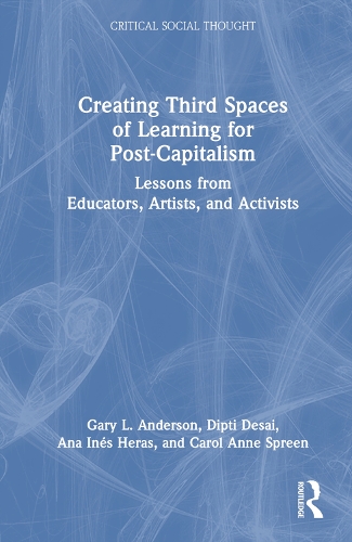 [object Object] «Creating Third Spaces of Learning for Post-Capitalism: Lessons from Educators, Artists, and Activists», авторов Ана Инес Херас, Кэрол Энн Сприн, Дипти Десаи, Гэри Л. Андерсон - фото №1