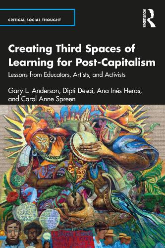 [object Object] «Creating Third Spaces of Learning for Post-Capitalism: Lessons from Educators, Artists, and Activists», авторов Ана Инес Херас, Кэрол Энн Сприн, Дипти Десаи, Гэри Л. Андерсон - фото №1