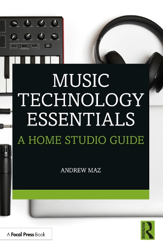 Бумажная книга «Music Technology Essentials: A Home Studio Guide», автор Эндрю Маз - фото №1