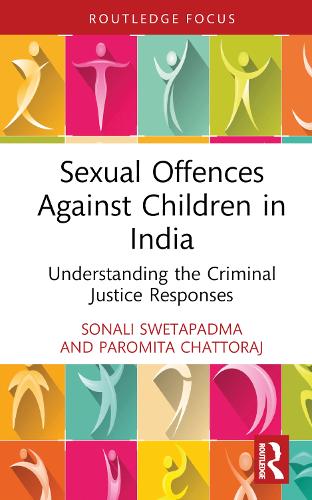 Бумажная книга «Sexual Offences Against Children in India: Understanding the Criminal Justice Responses», авторов Паромита Чатторадж, Сонали Светападма - фото №1