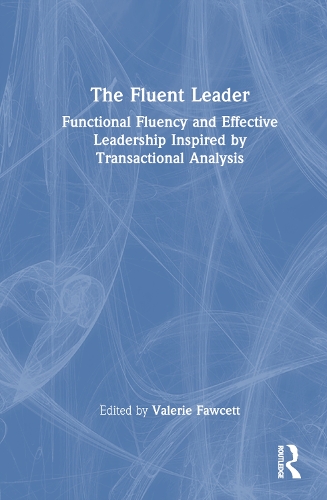 Бумажная книга «The Fluent Leader: Functional Fluency and Effective Leadership Inspired By Transactional Analysis» - фото №1