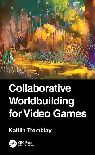 Бумажная книга «Collaborative Worldbuilding for Video Games», автор Кейтлин Тремблей - фото №1
