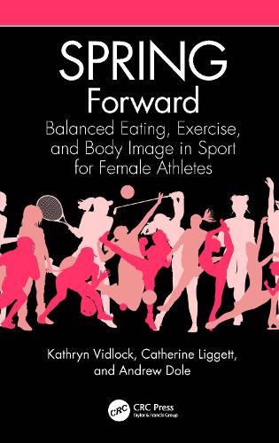 Бумажная книга «SPRING Forward: Balanced Eating, Exercise, and Body Image in Sport for Female Athletes», авторов Эндрю Доул, Кэтрин Лиггетт, Кэтрин Видлок - фото №1