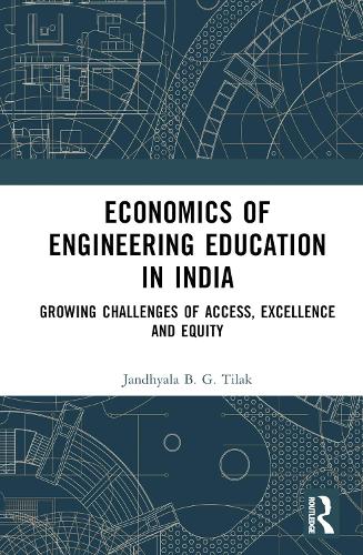 Паперова книга «Economics of Engineering Education in India: Growing Challenges of Access, Excellence and Equity», автор Джандхьяла Б. Г. Тілак - фото №1