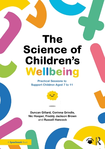 Бумажная книга «The Science of Children's Wellbeing: Practical Sessions to Support Children Aged 7 to 11», авторов Коринна Гриндл, Дункан Гиллард, Фредди Джексон Браун, Ник Хупер, Рассел Хэнкок - фото №1