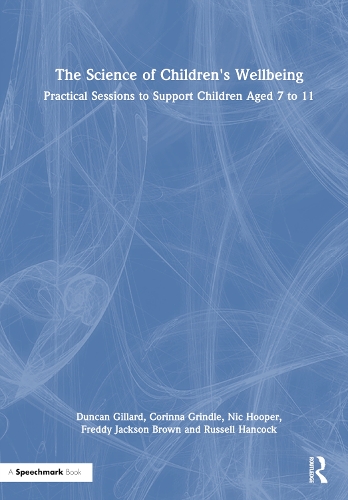 Бумажная книга «The Science of Children's Wellbeing: Practical Sessions to Support Children Aged 7 to 11», авторов Коринна Гриндл, Дункан Гиллард, Фредди Джексон Браун, Ник Хупер, Рассел Хэнкок - фото №1