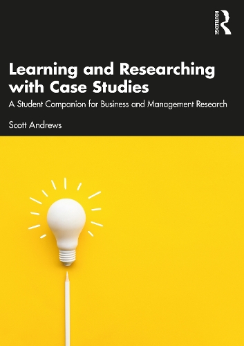 Паперова книга «Learning and Researching with Case Studies: A Student Companion for Business and Management Research», автор Скотт Ендрюс - фото №1