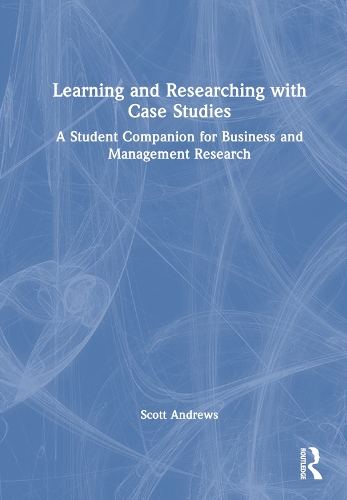 Бумажная книга «Learning and Researching with Case Studies: A Student Companion for Business and Management Research», автор Скотт Эндрюс - фото №1