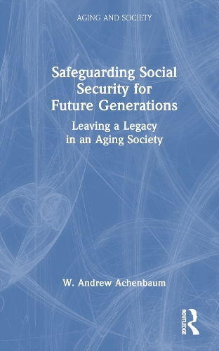 Бумажная книга «Safeguarding Social Security for Future Generations: Leaving a Legacy in an Aging Society», автор У. Эндрю Ахенбаум - фото №1