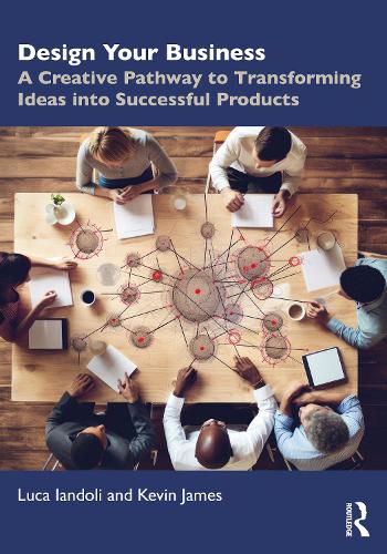 Паперова книга «Design Your Business: A Creative Pathway to Transforming Ideas into Successful Products», авторів Кевін Т. Джеймс, Лука Яндолі - фото №1