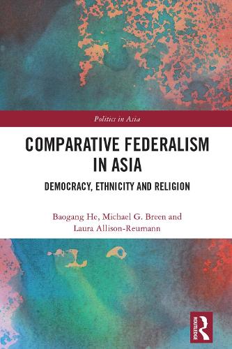 Бумажная книга «Comparative Federalism in Asia: Democracy, Ethnicity and Religion», авторов Баоган Хэ, Лора Эллисон-Рейман, Майкл Г. Брин - фото №1