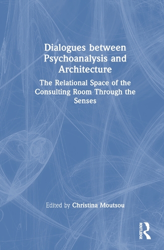 Бумажная книга «Dialogues between Psychoanalysis and Architecture: The Relational Space of the Consulting Room Through the Senses» - фото №1
