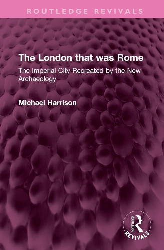 Бумажная книга «The London that was Rome: The Imperial City Recreated by the New Archaeology», автор Майкл Харрисон - фото №1